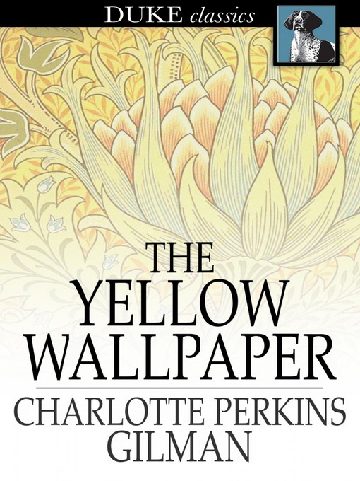 Title details for The Yellow Wallpaper by Charlotte Perkins Gilman - Wait list